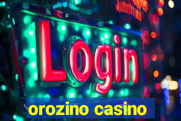 orozino casino